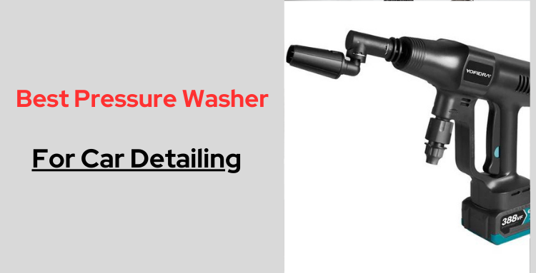 Whats a Good Pressure Washer for Cars: Top Picks for Sparkling Clean