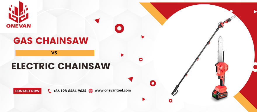Gas Chainsaw vs. Electric Chainsaw: Which Is Better for Your Cutting Task
