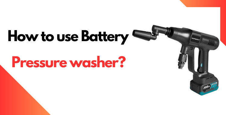 How to Use a Battery Power Pressure Washer?