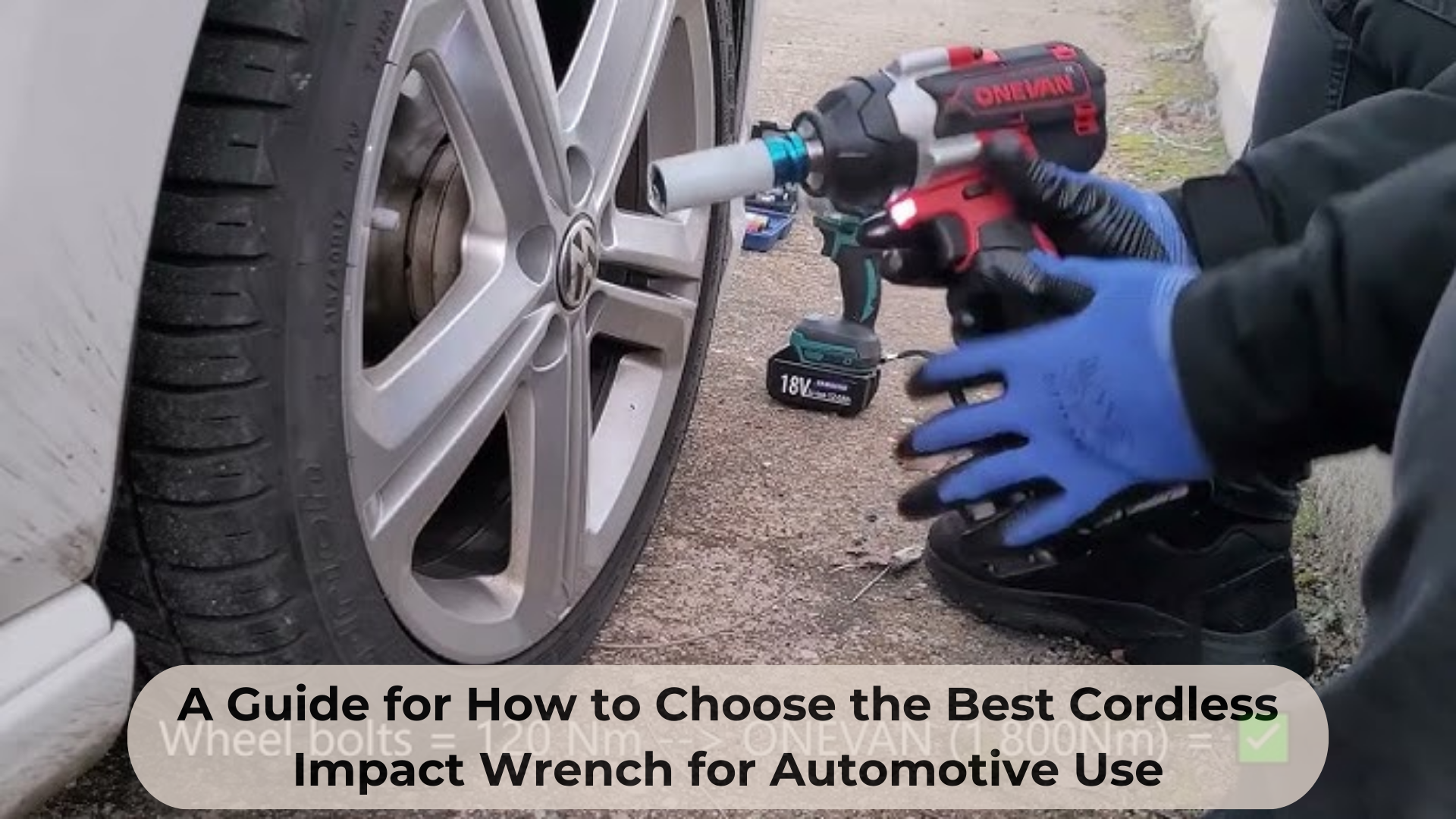 How to Choose the Best Cordless Impact Wrench for Automotive Use