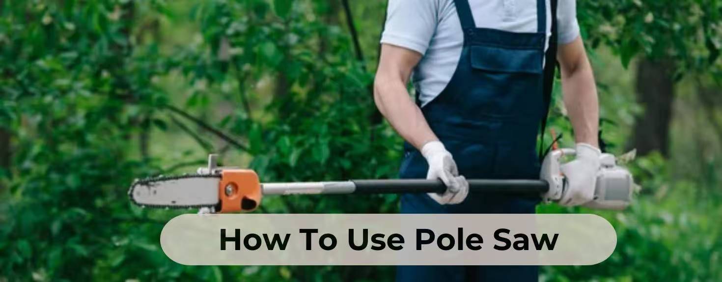 How to Use a Pole Saw