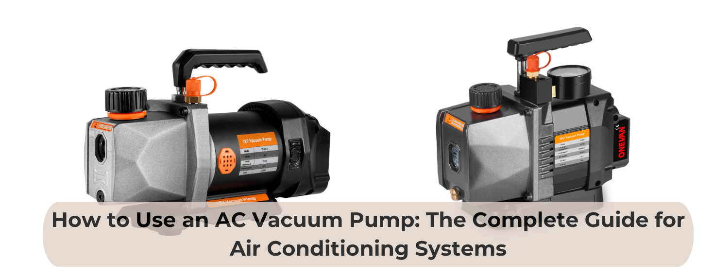 How to Use an AC Vacuum Pump: The Complete Guide for Air Conditioning  Systems