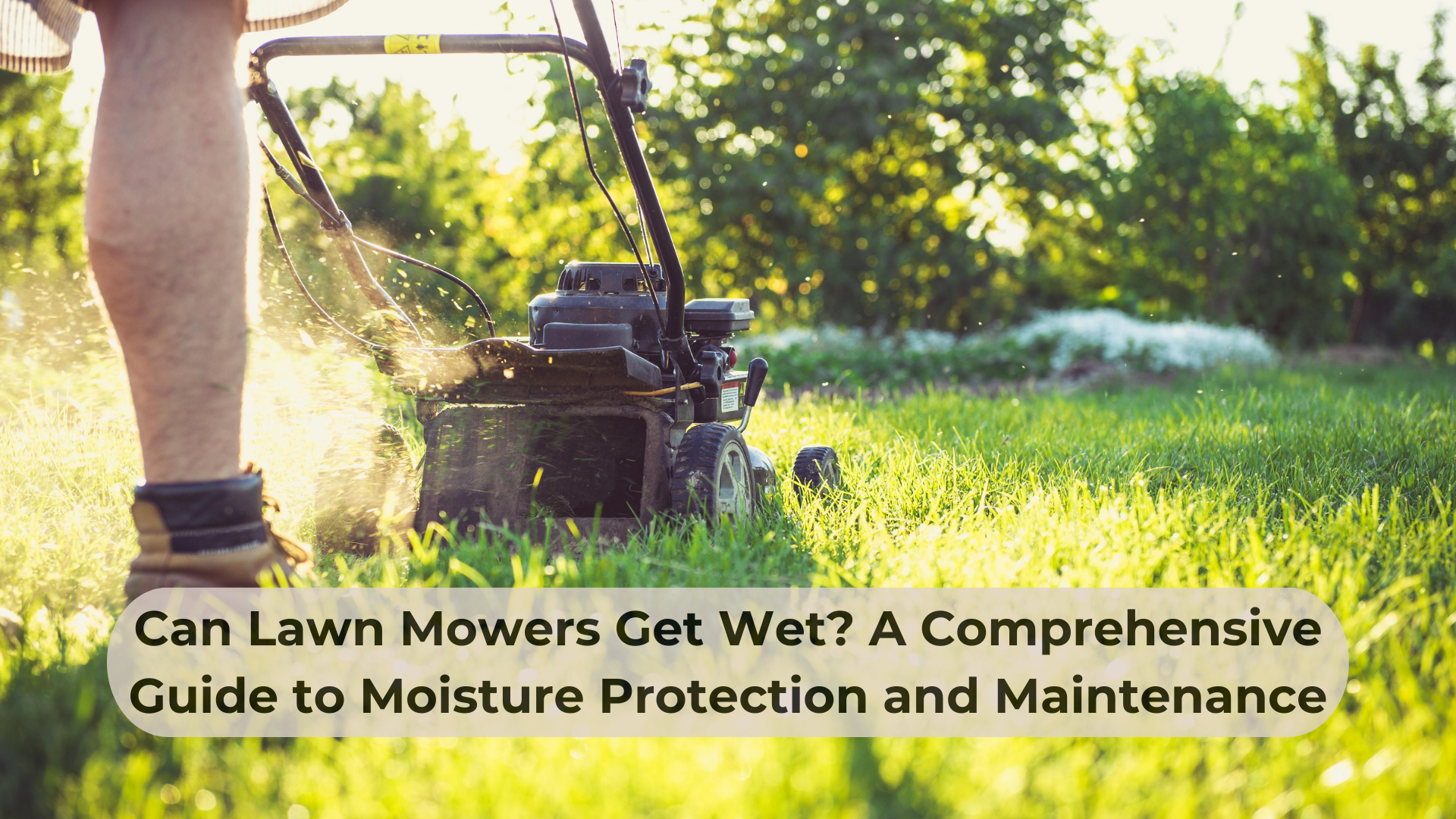 Can Lawn Mowers Get Wet? A Comprehensive Guide to Moisture Protection and Maintenance