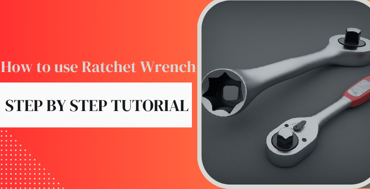 Cómo utilizar una llave de trinquete: tutorial paso a paso– ONEVAN