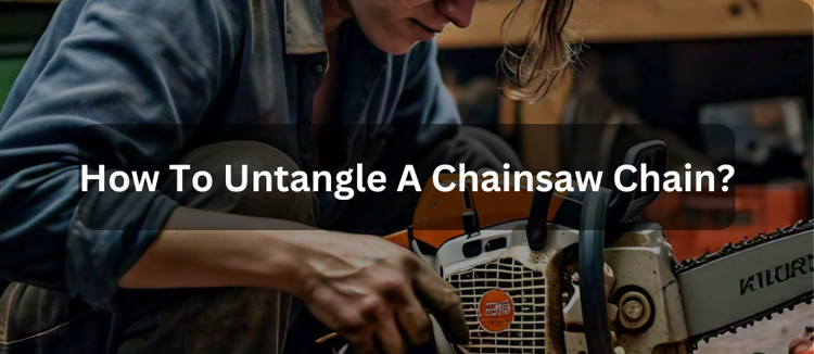 How To Untangle A Chainsaw Chain– ONEVAN