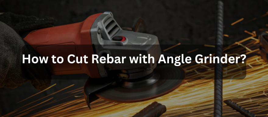 How to Cut Rebar with Angle Grinder