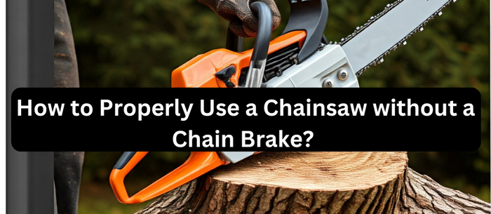 How to Run a Chainsaw without a Chain Brake?