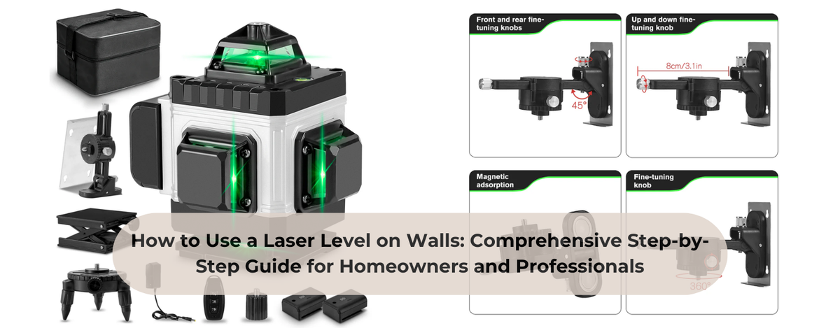 How to Use a Laser Level on Walls: Comprehensive Step-by-Step Guide fo