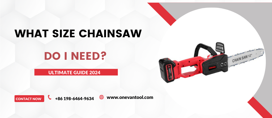 What Size Chainsaw Do I Need--Selecting The Perfect Chainsaw Size For Different Task