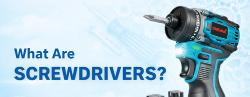 What Are Screwdrivers? Comprehensive Guide on Types of Screwdrivers an