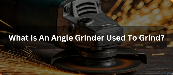 What Is An Angle Grinder Used To Grind?